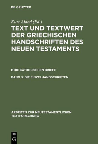 Text und Textwert der griechischen Handschriften des Neuen Testaments.... / Die Einzelhandschriften