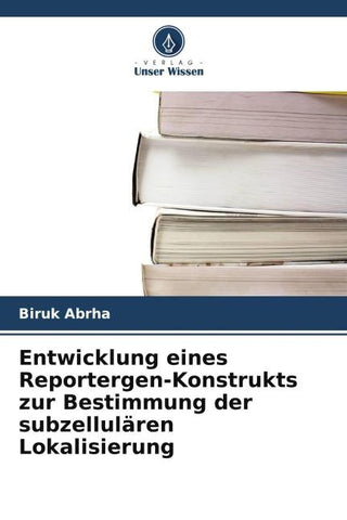 Entwicklung eines Reportergen-Konstrukts zur Bestimmung der subzellulären Lokalisierung