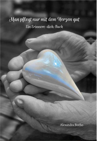 Man pflegt nur mit dem Herzen gut
