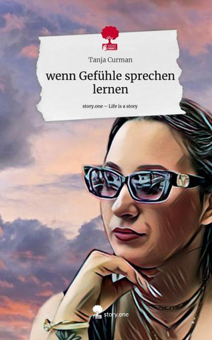 wenn Gefühle sprechen lernen. Life is a Story - story.one