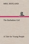 The Barbadoes Girl A Tale for Young People