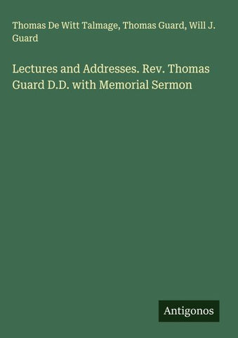 Lectures and Addresses. Rev. Thomas Guard D.D. with Memorial Sermon