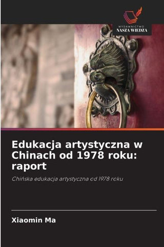 Edukacja artystyczna w Chinach od 1978 roku: raport