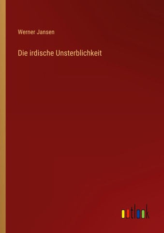 Die irdische Unsterblichkeit