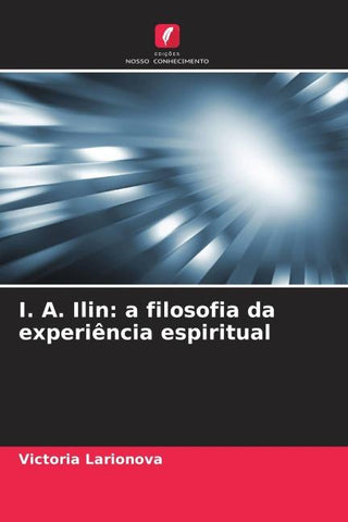 I. A. Ilin: a filosofia da experiência espiritual