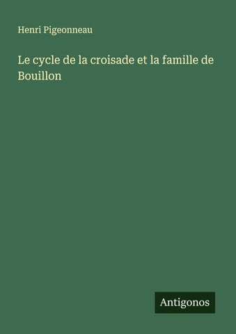 Le cycle de la croisade et la famille de Bouillon