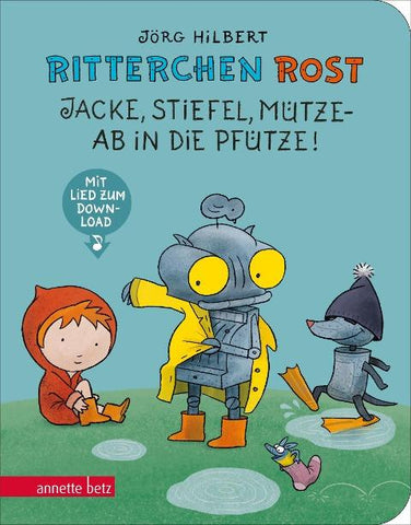 Ritterchen Rost - Jacke, Stiefel, Mütze - ab in die Pfütze! (Ritterchen Rost, Bd.)