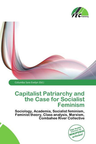 Capitalist Patriarchy and the Case for Socialist Feminism