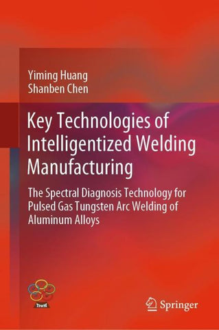 Key Technologies of Intelligentized Welding Manufacturing