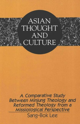 A Comparative Study Between Minjung Theology and Reformed Theology from a Missiological Perspective