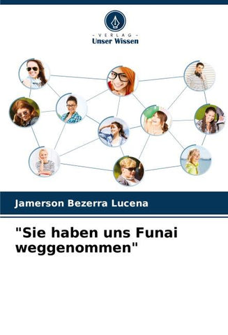 "Sie haben uns Funai weggenommen"