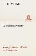 La maison à vapeur Voyage à travers l'Inde septentrionale