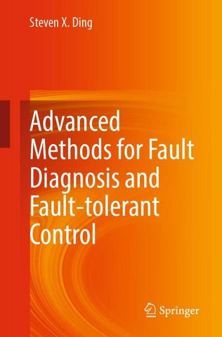Advanced methods for fault diagnosis and fault-tolerant control