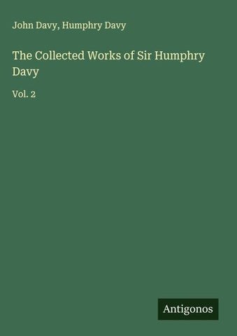 The Collected Works of Sir Humphry Davy