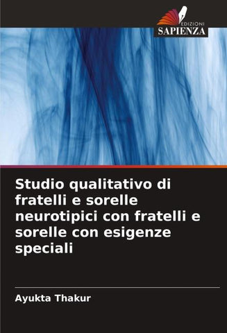 Studio qualitativo di fratelli e sorelle neurotipici con fratelli e sorelle con esigenze speciali