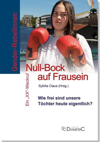 Gender-Rebellinnen: Null-Bock auf Frausein