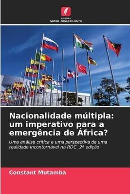Nacionalidade múltipla: um imperativo para a emergência de África?