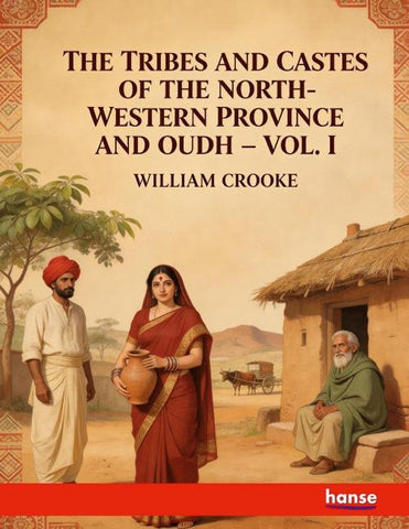 The Tribes and Castes of the North-Western Province and Oudh