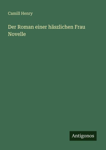 Der Roman einer häszlichen Frau Novelle