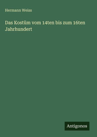 Das Kostüm vom 14ten bis zum 16ten Jahrhundert