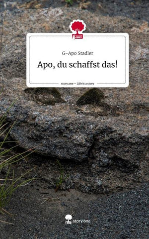 Apo, du schaffst das!. Life is a Story - story.one