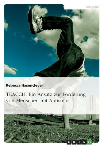 TEACCH. Ein Ansatz zur Förderung von Menschen mit Autismus