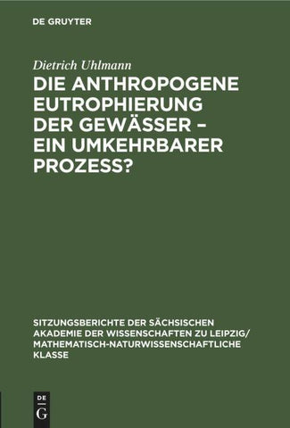 Die anthropogene Eutrophierung der Gewässer – Ein umkehrbarer Prozess?