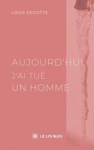 Aujourd'hui, j'ai tué un homme