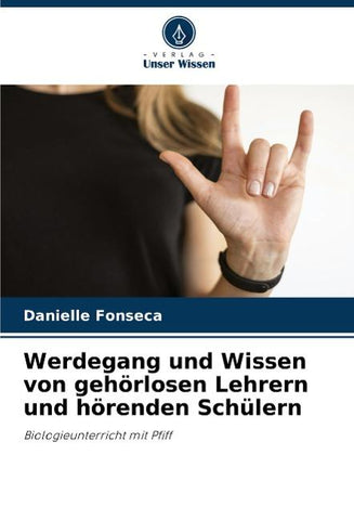 Werdegang und Wissen von gehörlosen Lehrern und hörenden Schülern