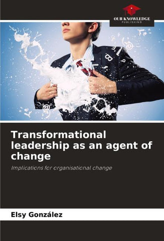 Transformational leadership as an agent of change