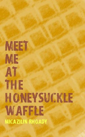 meet me at the honeysuckle waffle