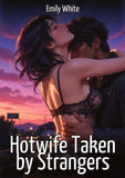 Hotwife Taken by Strangers