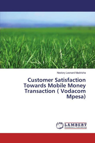 Customer Satisfaction Towards Mobile Money Transaction ( Vodacom Mpesa)
