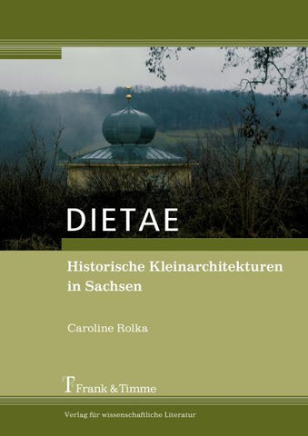 DIETAE. Historische Kleinarchitekturen in Sachsen