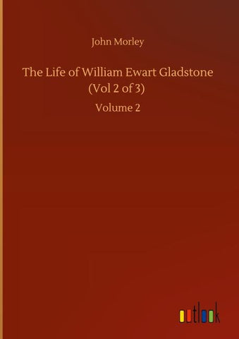 The Life of William Ewart Gladstone (Vol 2 of 3)