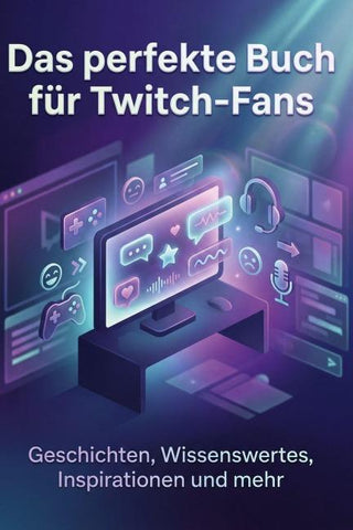 Das perfekte Buch für Twitch-Fans