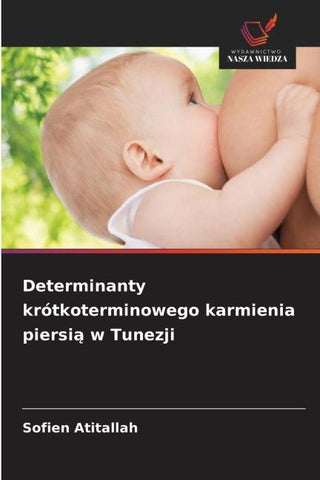 Determinanty krótkoterminowego karmienia piersi¿ w Tunezji