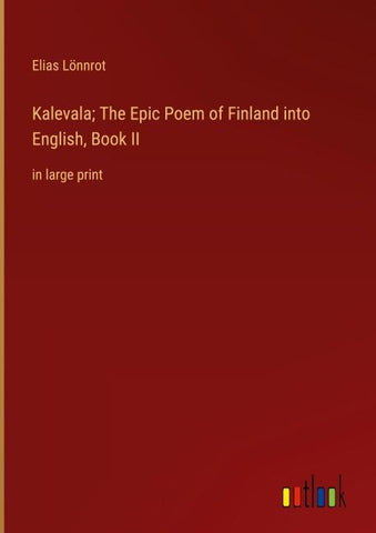 Kalevala; The Epic Poem of Finland into English, Book II