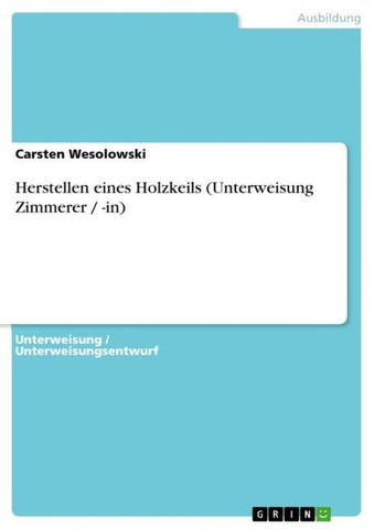 Herstellen eines Holzkeils (Unterweisung Zimmerer / -in)