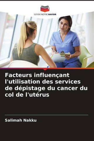 Facteurs influençant l'utilisation des services de dépistage du cancer du col de l'utérus