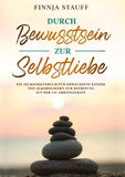 Durch Bewusstsein zur Selbstliebe