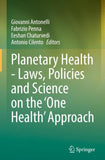 Planetary Health - Laws, Policies and Science on the 'One Health' Approach