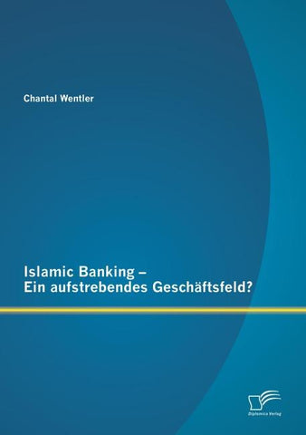 Islamic Banking - Ein aufstrebendes Geschäftsfeld?