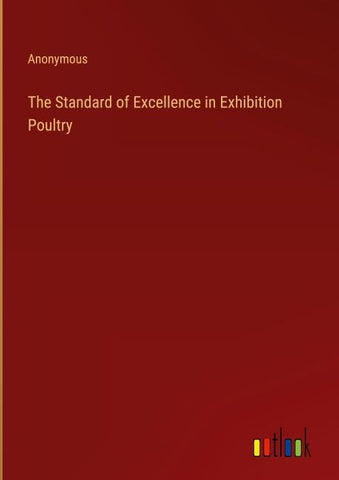 The Standard of Excellence in Exhibition Poultry