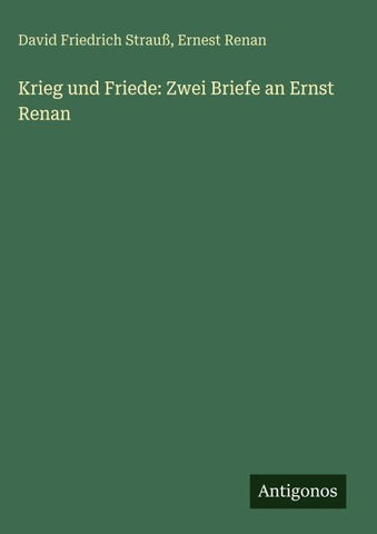 Krieg und Friede: Zwei Briefe an Ernst Renan