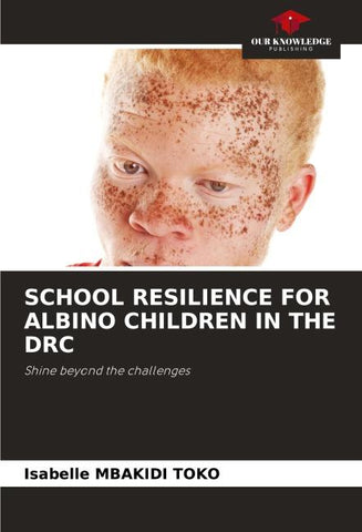SCHOOL RESILIENCE FOR ALBINO CHILDREN IN THE DRC