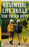ESSENTIAL LIFE SKILLS FOR TWEEN BOYS
