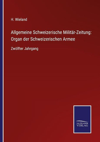 Allgemeine Schweizerische Militär-Zeitung: Organ der Schweizerischen Armee