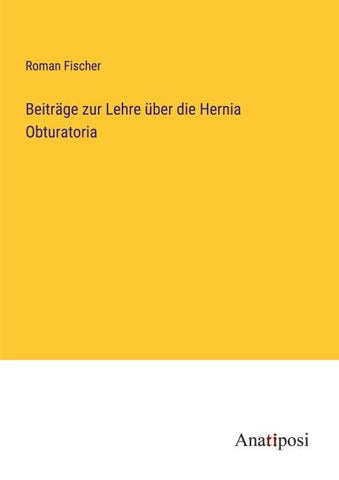 Beiträge zur Lehre über die Hernia Obturatoria