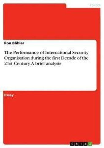 The Performance of International Security Organisation during the first Decade of the 21st Century. A brief analysis